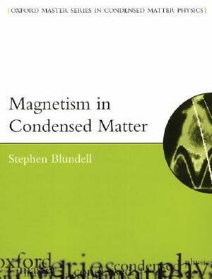 Magnetism in Condensed Matter by Stephen J. Blundell