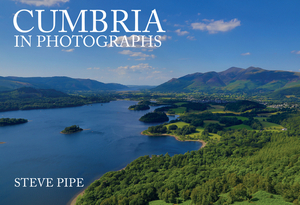 Cumbria in Photographs by Steve Pipe