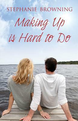 Making Up is Hard to Do by Stephanie Browning