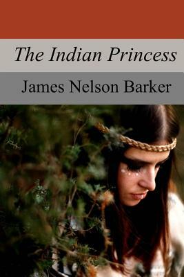 The Indian Princess by James Nelson Barker