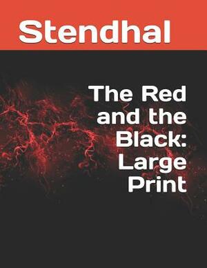 The Red and the Black: Large Print by Stendhal