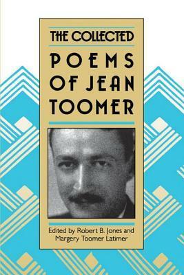 Collected Poems of Jean Toomer by Margery Latimer, Robert B. Jones, Jean Toomer