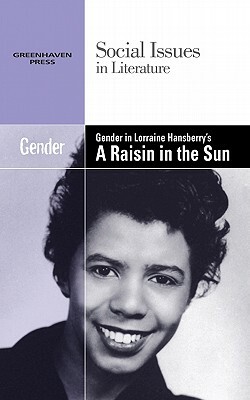 Gender in Lorraine Hansberry's a Raisin in the Sun by Gary Wiener