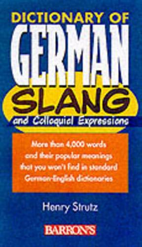 Dictionary Of German Slang And Colloquial Expressions by Henry Strutz