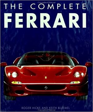 The Complete Ferrari by Keith Bluemel, Roger Hicks