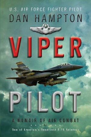 Viper Pilot: A Memoir of Air Combat by Dan Hampton