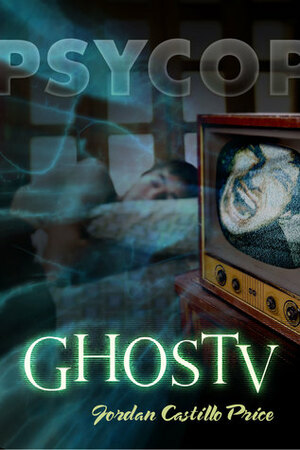 GhosTV by Jordan Castillo Price