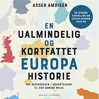 En ualmindelig og kortfattet Europa historie by Asser Amdisen