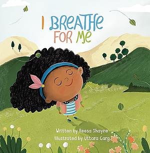 I Breathe For Me by Reesa Shayne