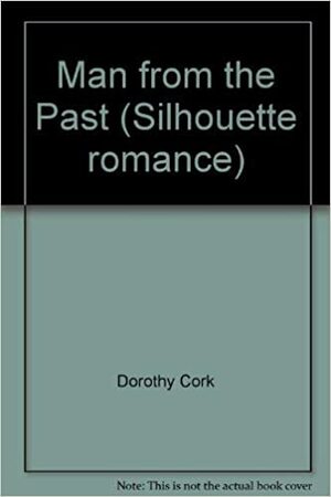 The Man from the Past by Dorothy Cork