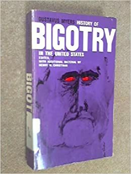 History Of Bigotry In The United States by Gustavus Myers