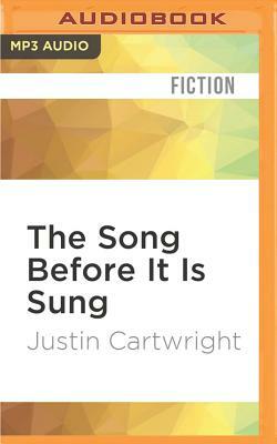 The Song Before It Is Sung by Justin Cartwright