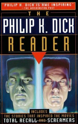 The Philip K. Dick Reader by Philip K. Dick