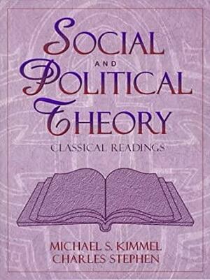 Social and Political Theory: Classical Readings by Michael S. Kimmel