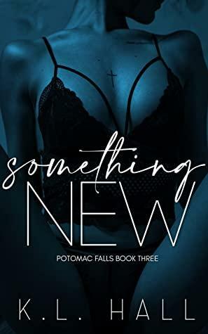 Something New: Potomac Falls Book Three by K.L. Hall
