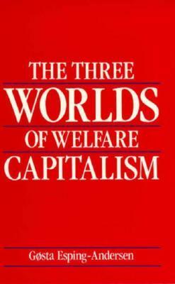 The Three Worlds of Welfare Capitalism by Gøsta Esping-Andersen