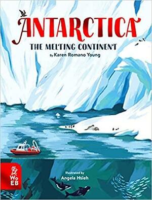 Antarctica: The Melting Continent by Karen Romano Young
