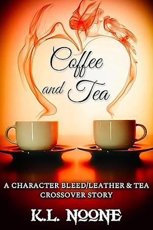 Coffee and Tea by K.L. Noone