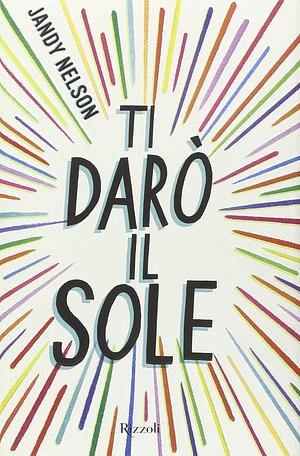 Ti darò il sole by Jandy Nelson