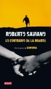 Lo contrario de la muerte by Roberto Saviano