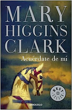 Acuérdate de mí by Mary Higgins Clark