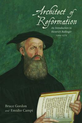 Architect of Reformation by Bruce Gordon, Emidio Campi