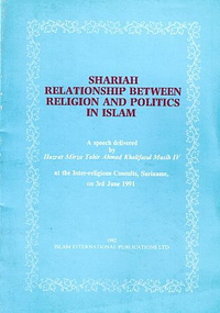 Shariah Relationship Between Religion and Politics in Islam: A Speech Delivered by Mirza Tahir Ahmad at the Inter-Religious Consults, Suriname on 3rd by Mirza Tahir Ahmad