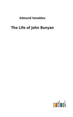 The Life of John Bunyan by Edmund Venables