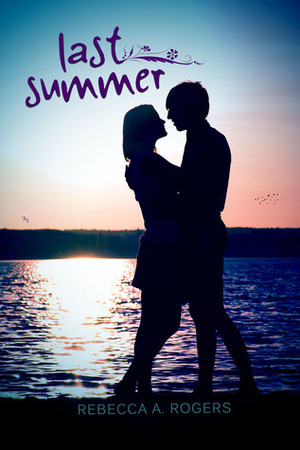 Last Summer by Rebecca A. Rogers