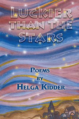 Luckier Than the Stars by Helga Kidder