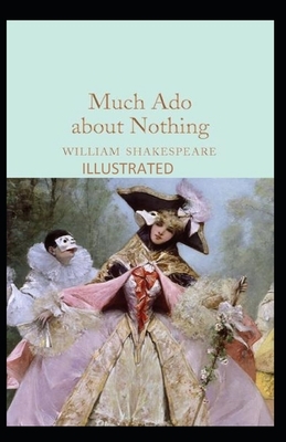 Much Ado About Nothing Illustrated by William Shakespeare