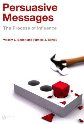 Persuasive Messages by William Benoit, Pamela Benoit