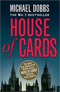 House of Cards by Michael Dobbs