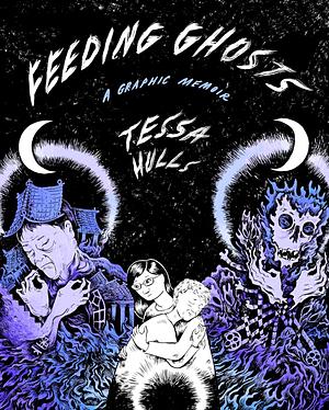 Feeding Ghosts: A Graphic Memoir by Tessa Hulls