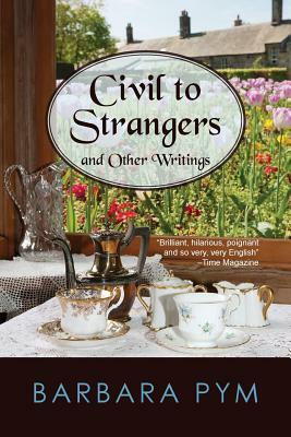 Civil to Strangers and Other Writings by Barbara Pym