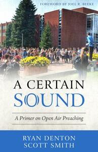 A Certain Sound: A Primer on Open Air Preaching by 