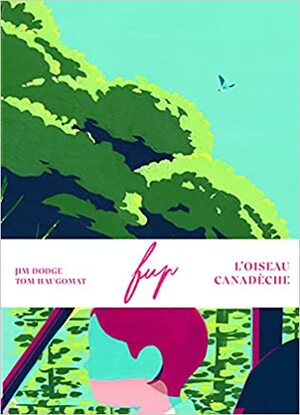 Fup (L'oiseau Canadèche) by Jim Dodge, Tom Haugomat