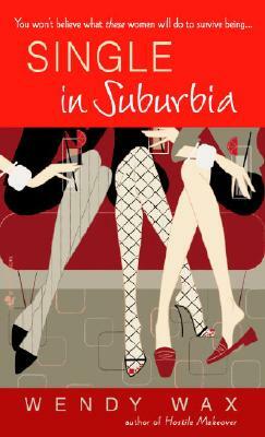 Single in Suburbia by Wendy Wax