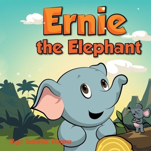 Ernie the Elephant by Leela Hope