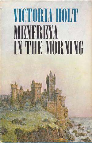 Menfreya in the Morning by Victoria Holt