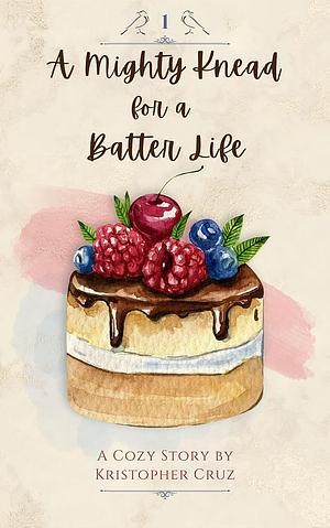 A Mighty Knead for a Batter Life by Kristopher Cruz