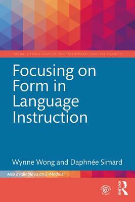 Focusing on Form in Language Instruction by Wynne Wong, Daphnée Simard