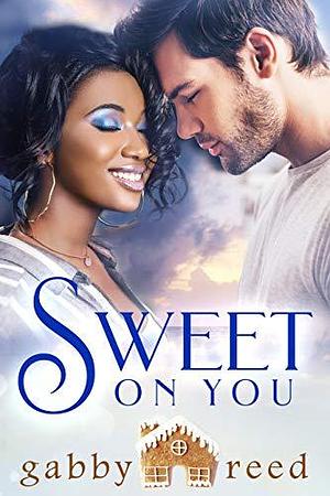 Sweet on You by Gabby Reed, Gabby Reed