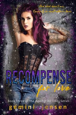 Recompense For Love: Book Three of the Against All Odds Series by Gemini Jensen