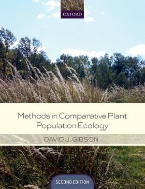 Methods in Comparative Plant Population Ecology by David Gibson