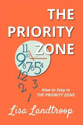 How to Stay in The Priority Zone by Lisa Landtroop