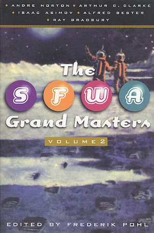 The SFWA Grand Masters, Volume 2 by Frederik Pohl, Andre Norton, Isaac Asimov, Alfred Bester, Arthur C. Clarke, Ray Bradbury