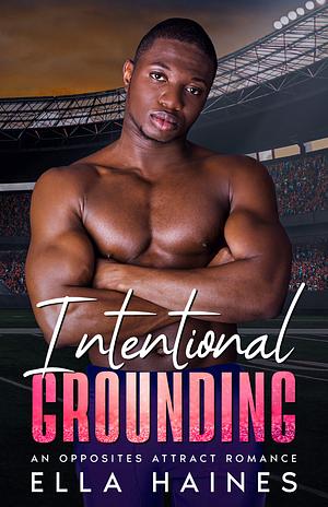 Intentional Grounding  by Ella Haines