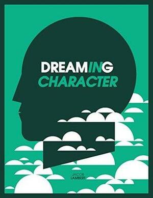 Dreaming in Character by Lynn Horton, Jacob Lambert