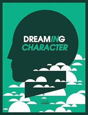 Dreaming in Character by Lynn Horton, Jacob Lambert